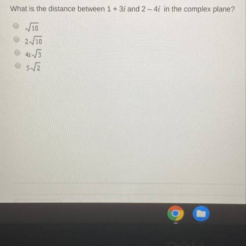 What is the distance between 1 + 3i and 2 - 4i in the complex plane? O V10 © 21/10 41n13 sara