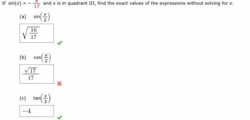 If sin(x) = − 8/17 and x is in quadrant III, find the exact values of the expressions without solvin