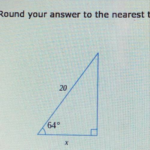 Solve for x in the triangle. round to the nearest 10th.