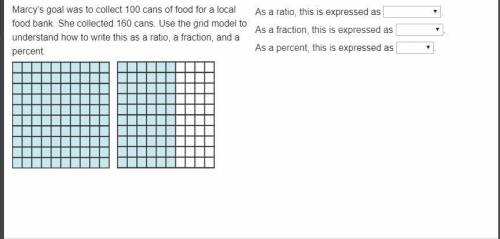 Marcy’s goal was to collect 100 cans of food for a local food bank. She collected 160 cans. Use the