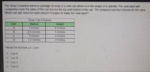 The The soup company wants to package its soup in a new can which is the shape of a cylinder the lab