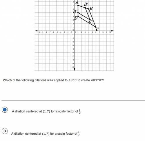 Which of the following dilations was applied to ABCD to make AB'C'D' A OR B (I eliminated C and D by