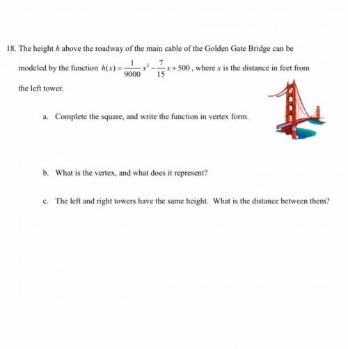 The height h above the roadway of the main cable of the Golden Gate Bridge can be modeled by the fun