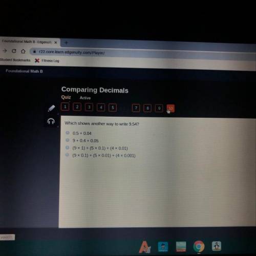 Which shows another way to write 9.54? O 0.5 + 0.04 9+0.4 + 0.05 (9 x 1) + (5 x 0.1) + (4 x 0.01) (9
