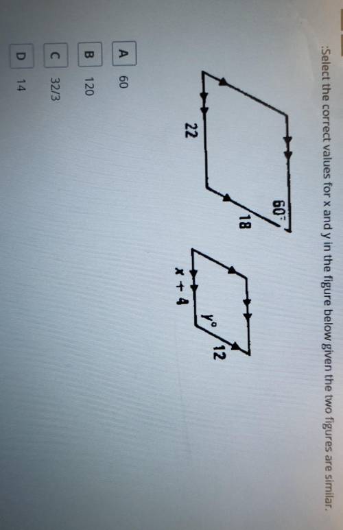 Select the value for X and Y in the figure below given the two figures are similar.A. 60B. 120C. 32/