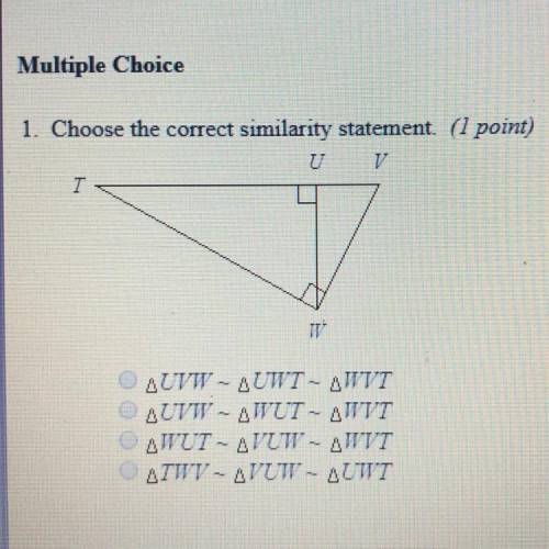 1. Choose the correct similarity statement. (I point) A. UVW -- AUWT - AWIT B. UVW - ATUT - AWVT C.
