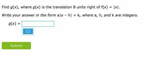 Find g(x), where g(x) is the translation 8 units right of f(x)=|x|. Write your answer in the form a|