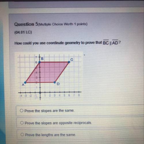 How could you use coordinate geometry to prove that BC || AD? Prove the slopes are the same Prove th