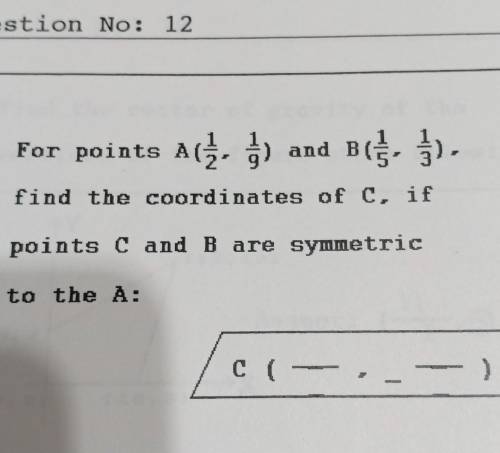 For points A(1/2,1/9) and B(1/5,1/3), find the coordinates of C, if points C and B are symmetric to