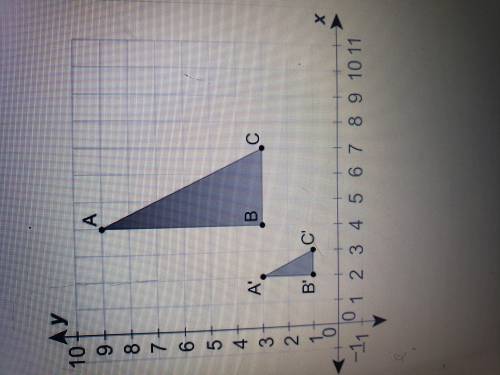 Please someone help me will give brainliest  15 points  Triangle A'B'C' is the image of Triangle ABC