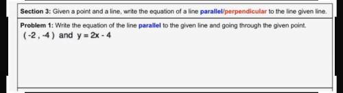 Write the equation of the line parallel to the given line and going through the given point (-2,4) a
