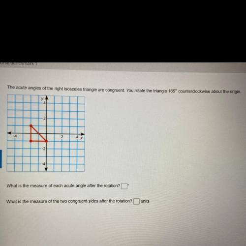 The acute angles of the right isosceles triangle are congruent. you rotate the triangle165 degrees c