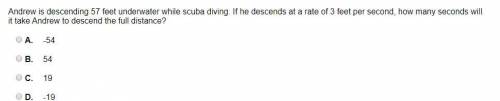 Andrew is descending 57 feet underwater while scuba diving. If he descends at a rate of 3 feet per s