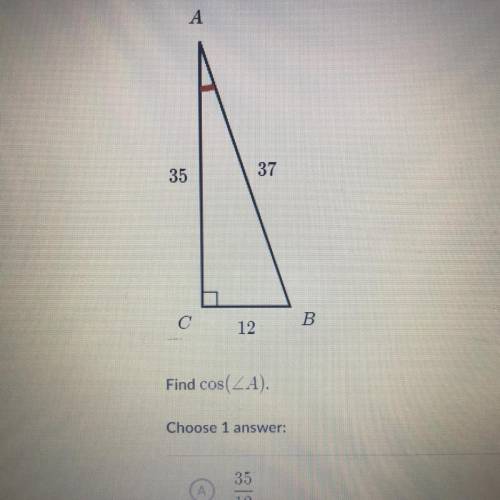 Find cos (A). Choose 1  A.) 35/12 B.) 12/37 C.) 35/37 D.) 12/35