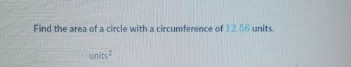 Find the area of a circle with a circumference of 12.56 units