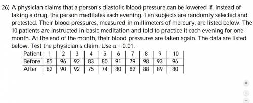 PLEASE HELP: A physician claims that a person's diastolic blood pressure can be lowered if, instead
