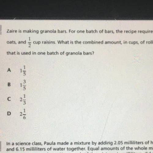 Zaire is making granola bars. For one bath of bars, the recipe requires 1 2/3 cups of rolled oats, a