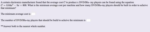 A certain electronics manufacturer found that the average cost C to produce x DVD/Blu- ray players c