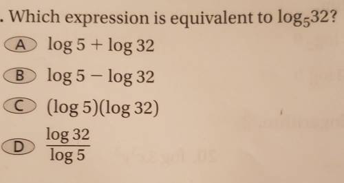 3. Which expression is equivalent to log532?A log 5 + log 32B log 5 - log 32C (log 5)(log 32)D log 3