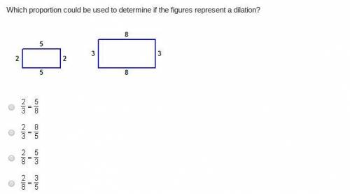 Which proportion could be used to determine if the figures represent a dilation?A rectangle with a l