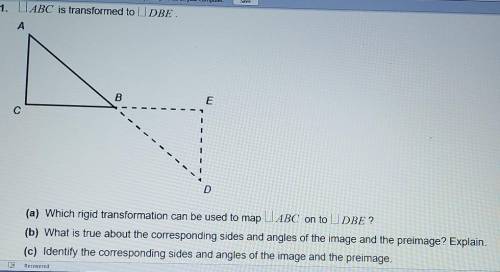 Need Help ASAP). □ ABC is transformed to □ DBE. I posted a picture of the design and questions A, B,