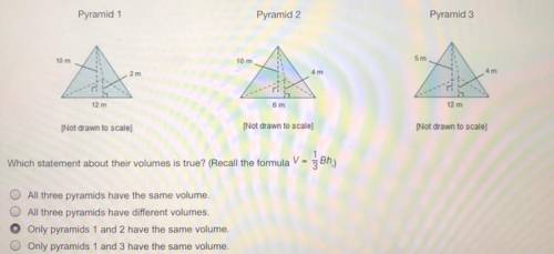 Which statement about their volumes is true ( Recall the Formula V=1/3 bh)