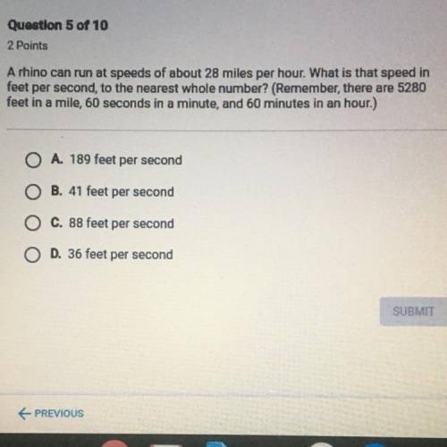 A rhino can run at speeds of about 28 miles per hour. What is that speed in feet per second, to the