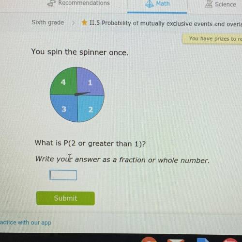 You spin the spinner once. What is P(2 or greater than 1)? Write your answer as a fraction or whole