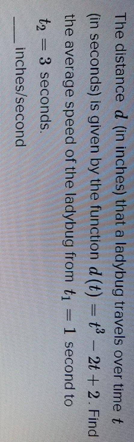 The distance d (in inches) that a ladybug travels over time t(in seconds) is given by the function d