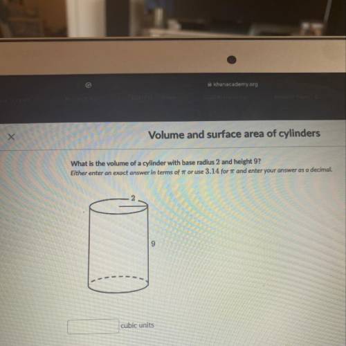 What is the volume of a cylinder with base radius 2 and height 9