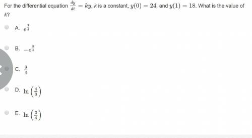 For the differential equation dy/dt=ky, k is a constant, y(0)=24, and y(1)=18. What is the value of