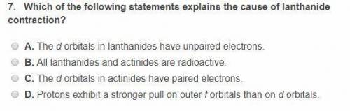 Which of the following statements explains the cause of lanthanide contraction? plz help