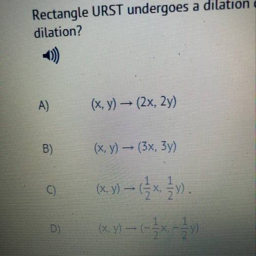 Rectangle URST undergoes a dilation centered at the origin. The result is rectangle U'R'ST. Which ru