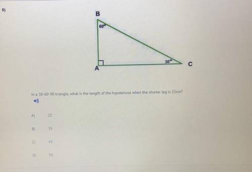 In a 30-60-90 triangle, what is the length of the hypotenuse when the shorter leg is 25cm? A) 25 B)