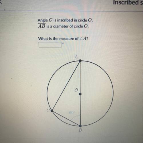 Angle C is inscribed I’m circle O AB is the diameter of circle O what is the measure of angle A