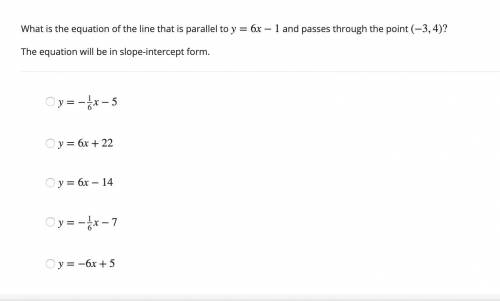 Question 20: Please help. What is the equation of the line that is parallel to y=6x−1 and passes thr