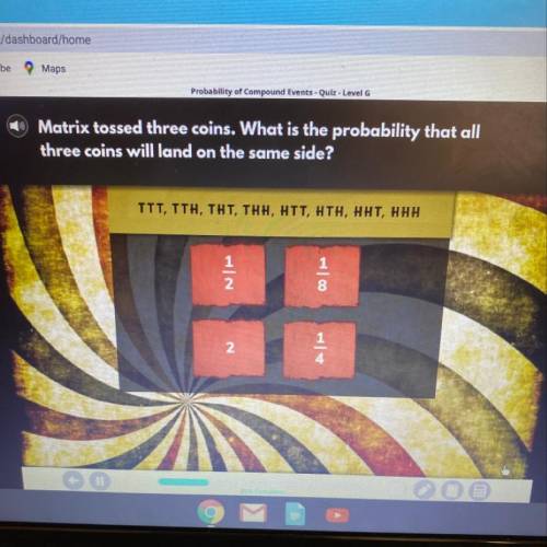 Matrix tossed three coins. What is the probability that all three coins will land on the same side?