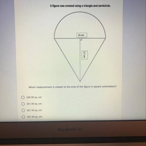 A figure was created using a triangle with the base of 17cm and the base of 21cm and semicircle with