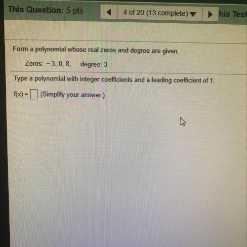 Form a polynomial whose real zeros and degree are given. Zeros: - 3,0.8; degree: 3