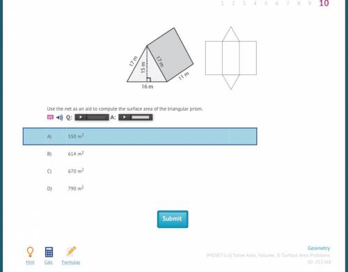 Use the net as an aid to compute the surface area of the triangular prism. Q: A: A) 550 m2  B) 614 m