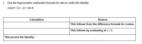 Use the trigonometric subtraction formula for sine to verify this identity: cos((π / 2) – x) = sin x