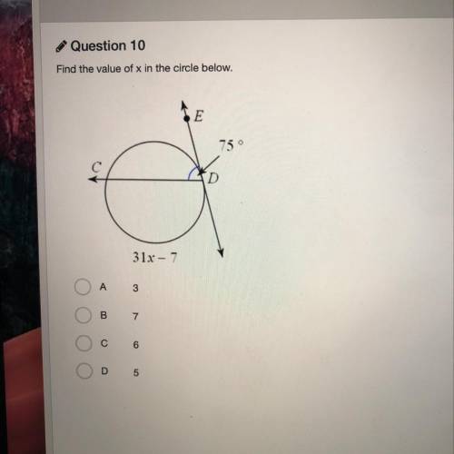 Find the value of x in the circle below. A. 3 B. 7 C. 6 D. 5