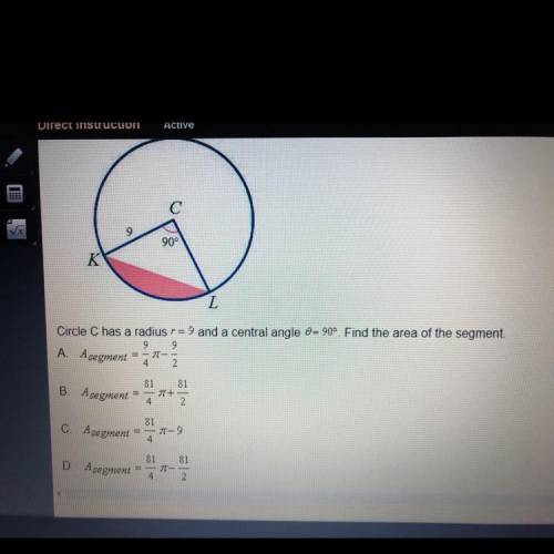 90° = 90°. Find the area of the segment. Circle C has a radius r = 9 and a central angle A. A segmen