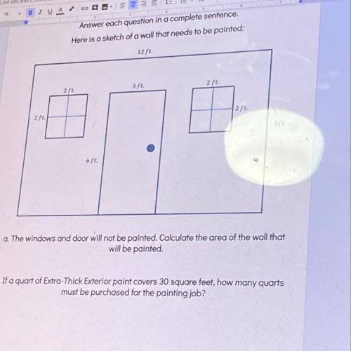 A. The windows and door will not be painted. Calculate the area of the wall that will be painted  b.