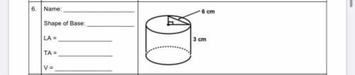 Name the cylinder, name the shape of base, find the lateral surface area, total surface area, and vo