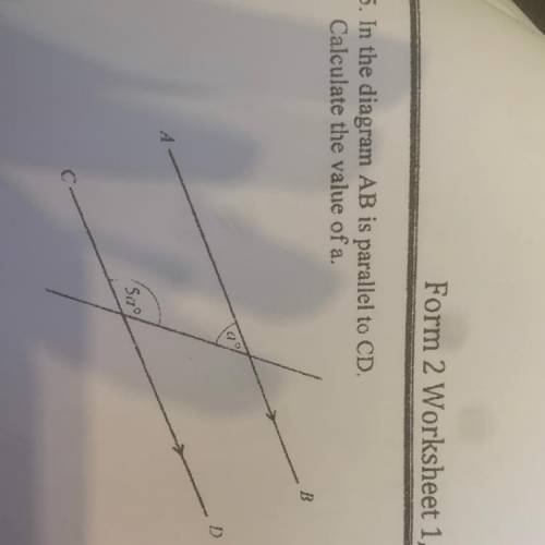 15. In the diagram AB is parallel to CD. Calculate the value of a. NOT TO SCALE