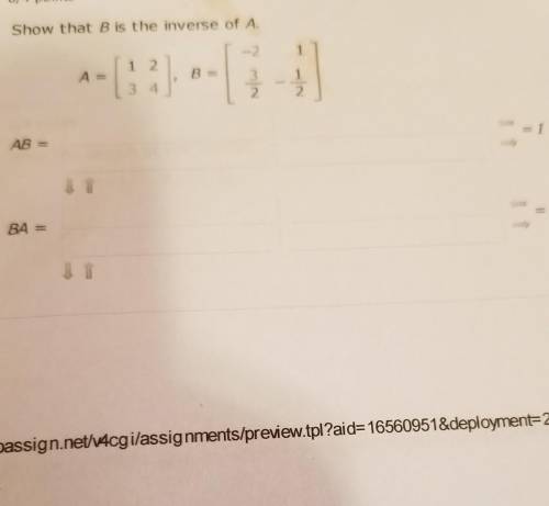 Show that B is the inverse of A.A =121 341ĭ m/NAB =BA =mano mont=23660