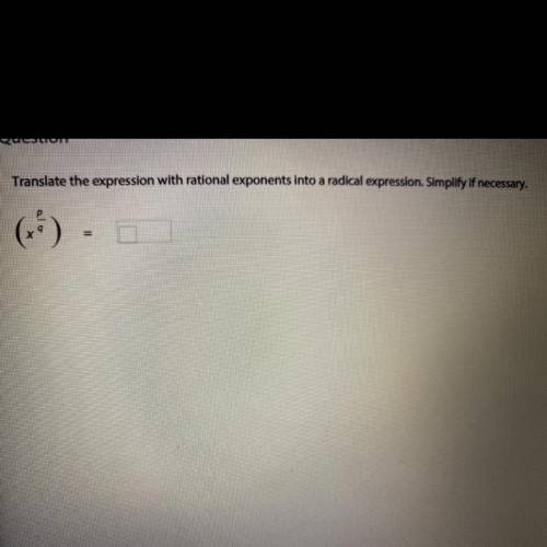 Translate the expression with rational exponents into a radical expression. Simplify if necessary.