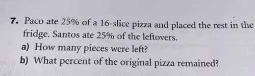 1 how many pieces were left? 2 what percent of the original pizza remained
