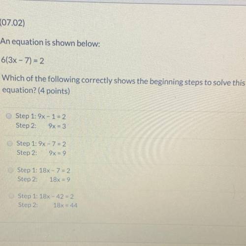 6(3x - 7) = 2 Which of the following correctly shows the beginning steps to solve this equation?